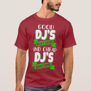 Cheap and Cheap DJs arent good Funny Gift idea T-Shirt