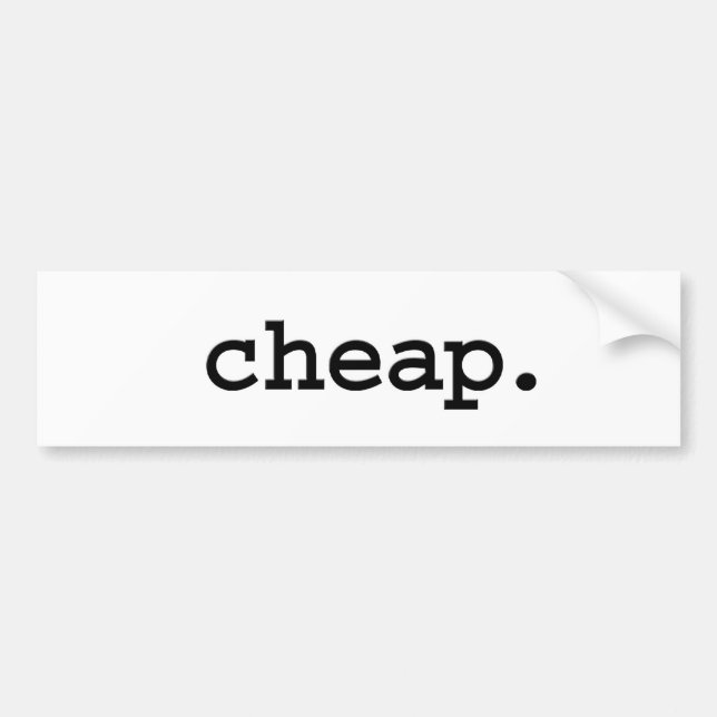 cheap. bumper sticker (Front)