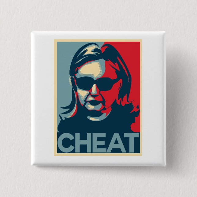 CHEAT Anti-Hillary Clinton Button / Badge (Front)
