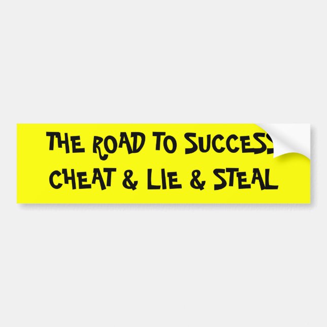 CHEAT & LIE & STEAL BUMPER STICKER (Front)