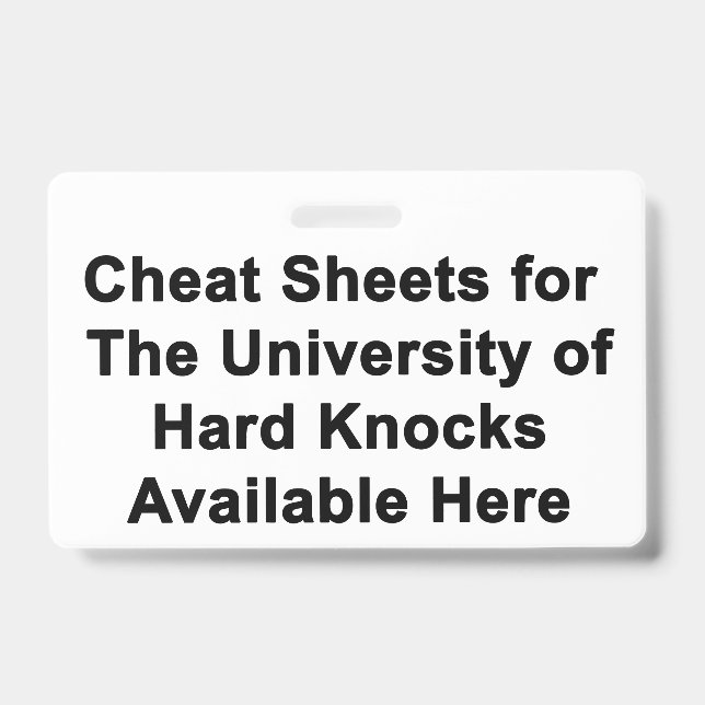 Cheat Sheets For University Of Hard Knocks - BADGE ID Badge (Front)