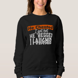 Cheated Divorced Woman Man Single Hot Cheaters Ga Sweatshirt