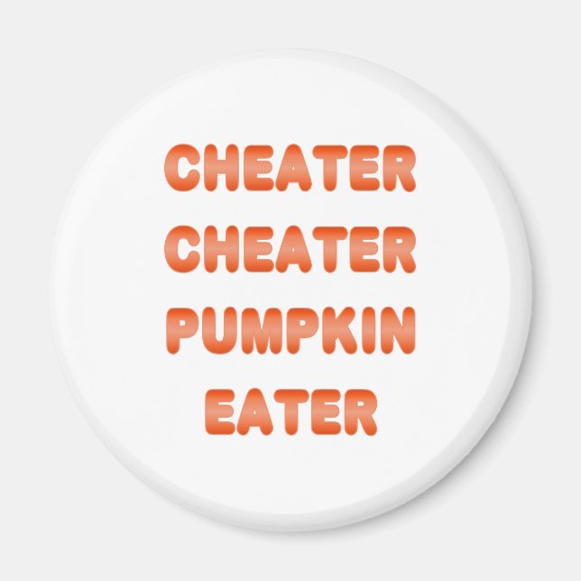 Cheater Cheater Pumpkin Eater Magnet (Front)