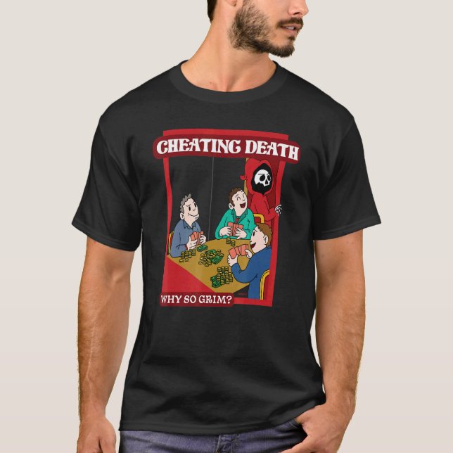 Cheating Death  Why So Grim T-Shirt (Front)