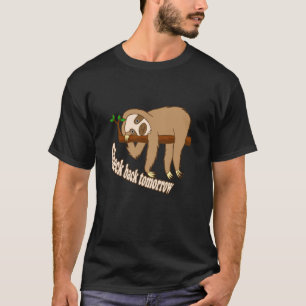 Check Back Tomorrow T-Shirt