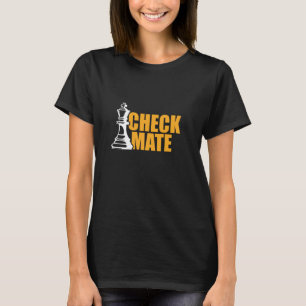 Check Mate Chess Piece Funny Chess T-Shirt
