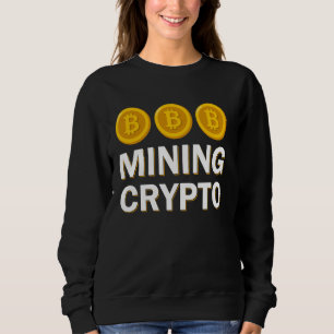 Check me Mining Bitcoins Nakamoto HODL Fiat money  Sweatshirt