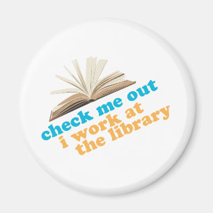 Check Me Out I Work at The Library Magnet