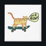 Check Meowt! Skateboarding Tabby Cat Magnet<br><div class="desc">CHECK MEOWT! Decorate your kitchen with this funny cat magnet. Makes a great little gift for that cat lover in your life! Or the skateboarder! Check my shop for more matching stuff like mugs, towels and stickers! And more cats .. and dogs! You can always add your own text. Let...</div>
