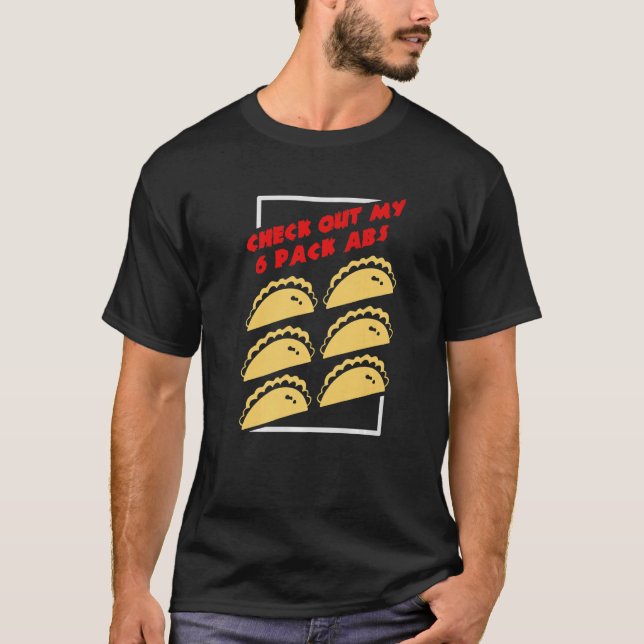 Check Out My 6 Pack Abs Taco T-Shirt (Front)