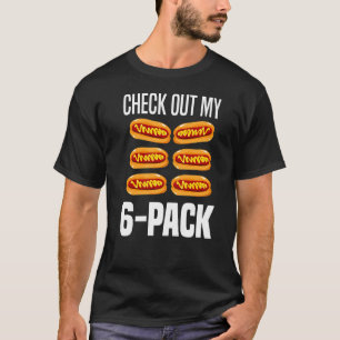 Check Out My 6 Pack Hot Dogs Hot Dog T-Shirt