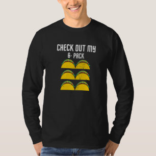 Check Out My 6 Pack Mexican Food Gym Fitness T-Shirt