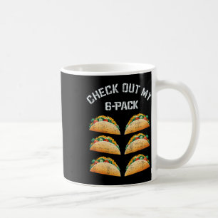 Check Out My 6-pack Taco Gym Humour Tee Funny Body Coffee Mug