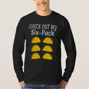 Check Out My 6 Six Pack Fitness Taco Mexican Gym T-Shirt