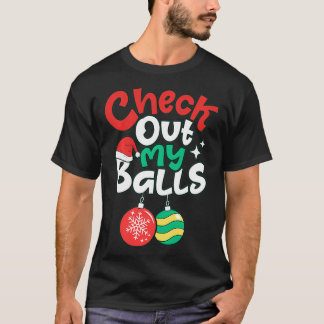 Check Out My Balls Christmas Xmas Men Sarcastic Jo T-Shirt
