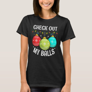 Check Out My Balls Dirty Christmas Joke Decoration T-Shirt