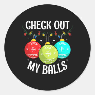 Check Out My Balls Fun Dirty Christmas Joke Decora Classic Round Sticker