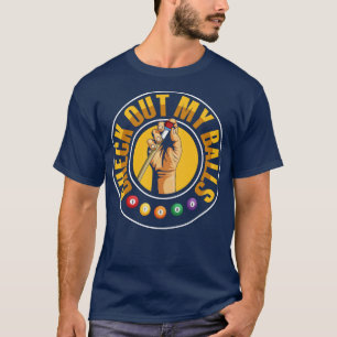 Check Out My Balls Pun For A Billiard Player T-Shirt