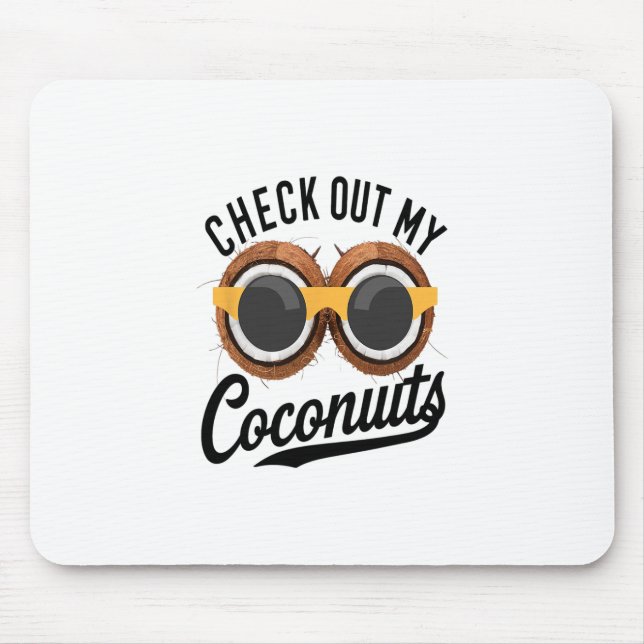 Check Out My Coconuts Funny Tropical Beach Humor N Mouse Pad (Front)