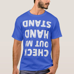 Check Out My Handstand Great Gymnastics Gift Idea T-Shirt
