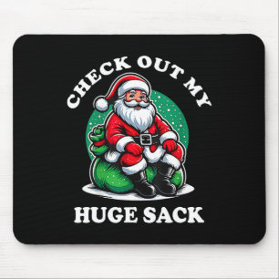 Check Out My Huge Sack Santa Christmas 2024 2 Mouse Pad