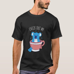 Check Out My Koala Tea Koala Bear Pun T-Shirt
