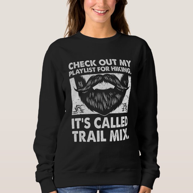 Check Out My Playlist for Hiking Dad Music Daddy S Sweatshirt (Front)