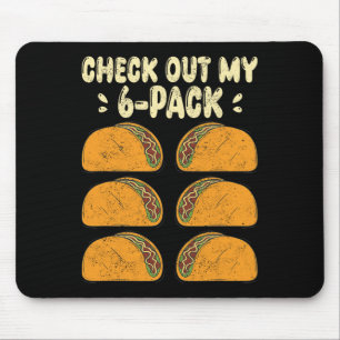 Check Out My Six 6 Pack With Tacos For Funny Cinco Mouse Pad
