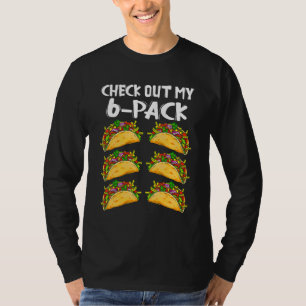 Check Out My Six Pack 6 Pack Tacos Taco 1 T-Shirt