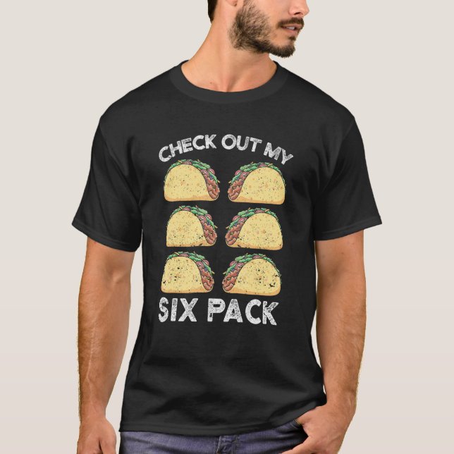 Check Out My Six Pack 6 Tacos Cinco de Mayo Taco F T-Shirt (Front)