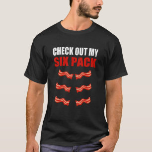 Check Out My Six Pack Bacon Gymer Bodybuilding T-Shirt