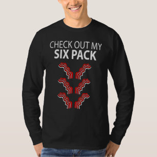 Check Out My Six Pack Bacon T-Shirt
