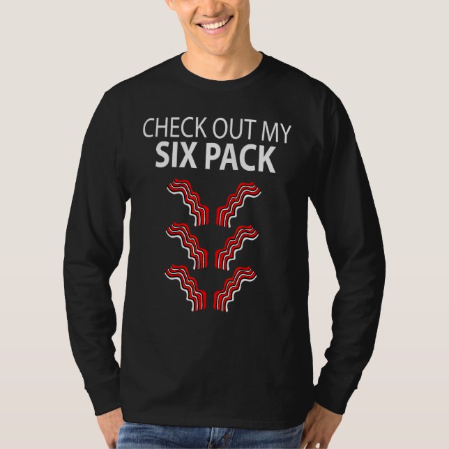 Check Out My Six Pack Bacon T-Shirt (Front)