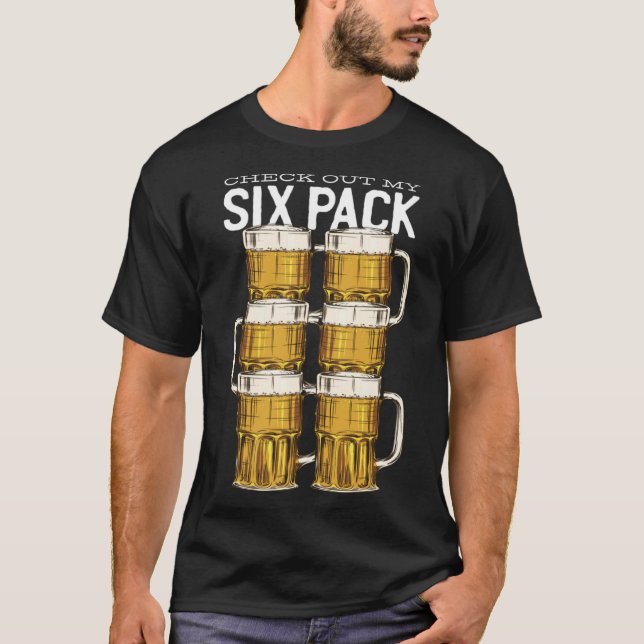 Check Out My Six Pack Beer T-Shirt (Front)