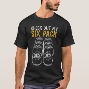 Check Out My Six Pack Beer Women's and Men's T-Shirt