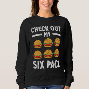 Check Out My Six Pack Burger Cheeseburger Graphic Sweatshirt