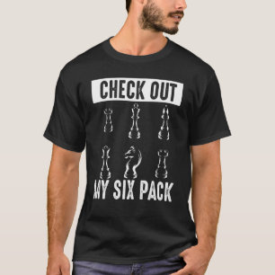 Check Out My Six Pack Chess Pieces Chessmen Chess  T-Shirt