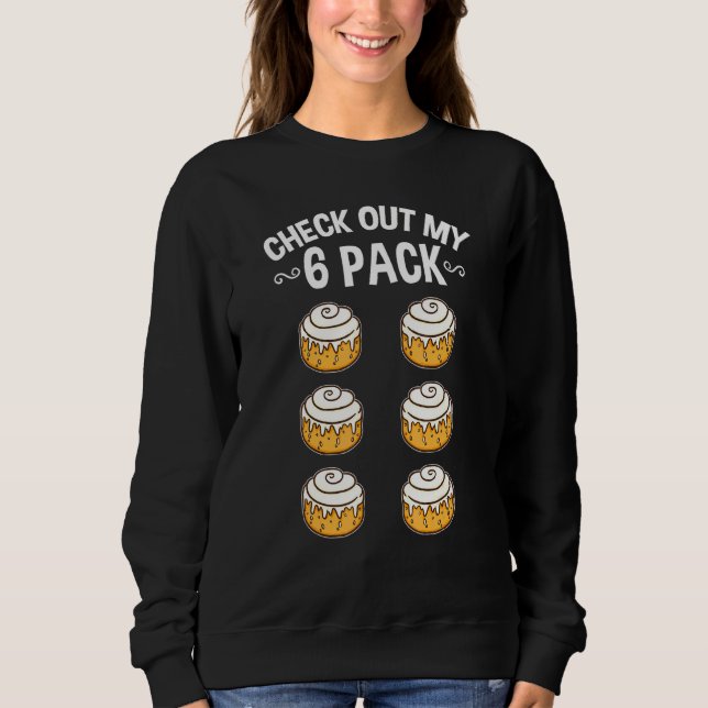 Check Out My Six Pack Cinnamon Roll Sweatshirt (Front)