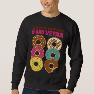Check Out My Six Pack Donut 1 Sweatshirt