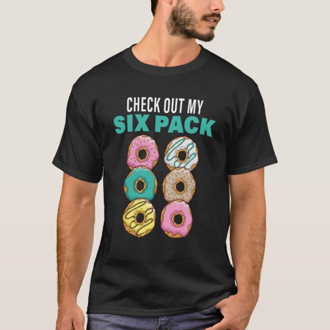 Check Out My Six Pack Donuts Women's and Men's T-Shirt (Front)