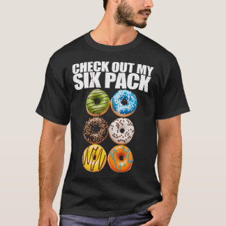 Check Out My Six Pack Doughnut Gym Fitness Dessert T-Shirt
