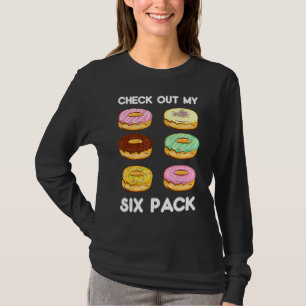 Check Out My Six Pack Doughnut Gym Workout Foo T-Shirt