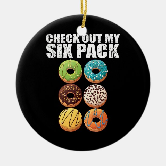 Check Out My Six Pack Doughnut Shirt - Funny Gym S Ceramic Ornament (Front)
