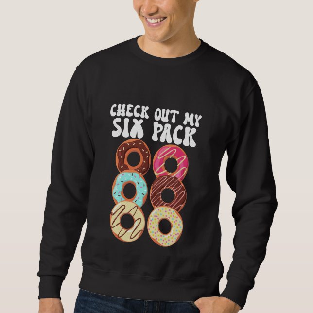 Check Out My Six Pack Doughnuts Funny Dad Bod Fath Sweatshirt (Front)