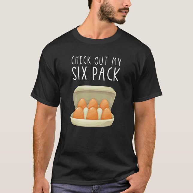 Check Out My Six Pack EGG Carton Farmer T-Shirt (Front)