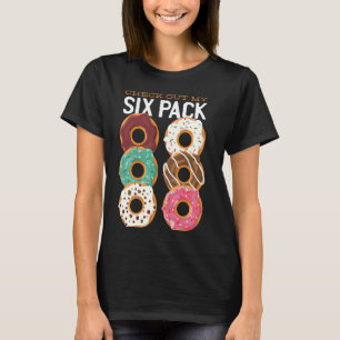Check Out My Six Pack Funny Donuts Baking Cookies  T-Shirt