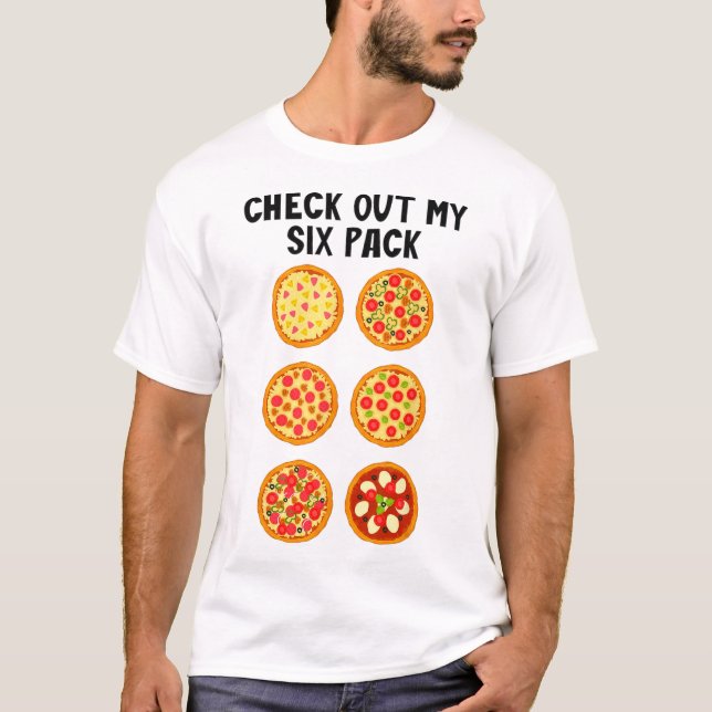 Check Out My Six Pack Funny Pizza  T-Shirt (Front)