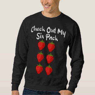 Check Out My Six Pack Funny Strawberry Sarcastic Sweatshirt