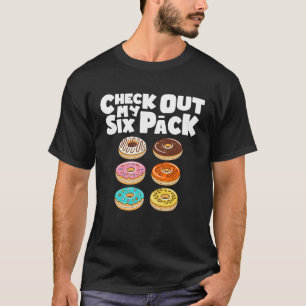 Check Out My Six Pack Gym Donut Doughnut T-Shirt
