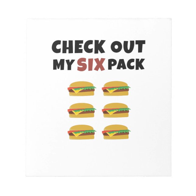 Check Out My Six Pack.. of Burgers Notepad (Front)